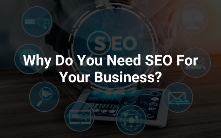 Why Do You Need SEO For Your Business?