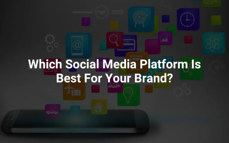 Which Social Media Platform Is Best For Your Brand?